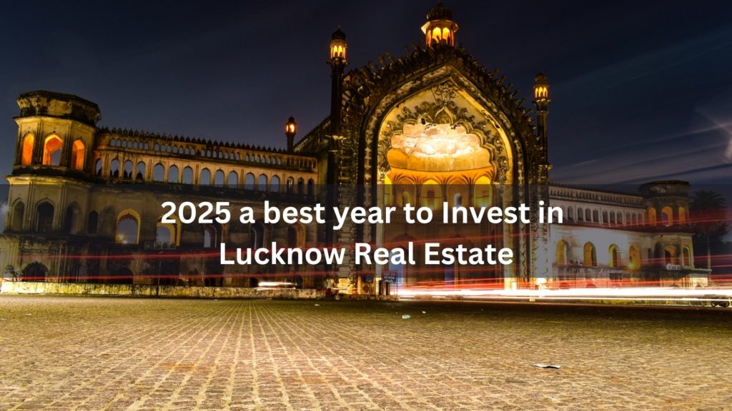 State Capital Region (SCR) 2025 a best year to invest in Lucknow Real Estate.