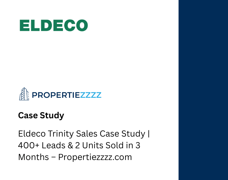 Eldeco Trinity Sales Case Study 400+ Leads & 2 Units Sold in 3 Months – Propertiezzzz.com