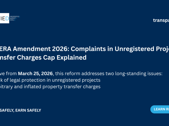 Effective from March 25, 2026, this reform addresses two long-standing issues: Lack of legal protection in unregistered projects Arbitrary and inflated property transfer charges