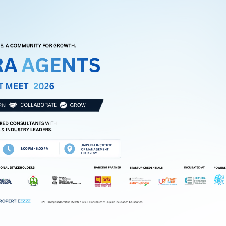 UP RERA Agents Empowerment Meet 2026: Building a More Connected, Trusted & Technology-Driven Real Estate Ecosystem